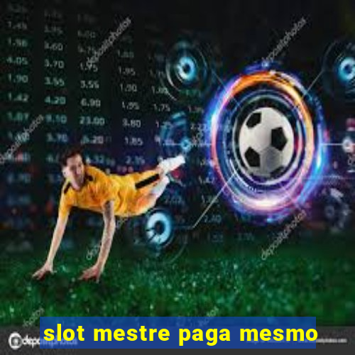 slot mestre paga mesmo